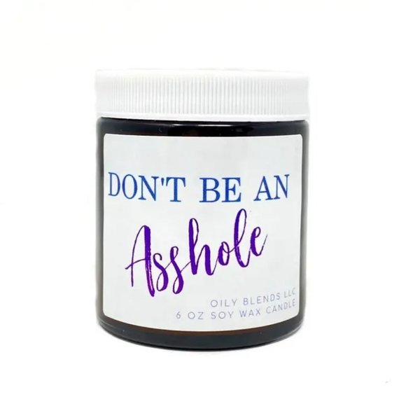 Oily Other - 24 Hour Soy Wax Candle - "Don't Be An *sshole"  NWOT